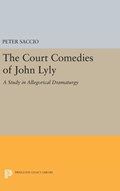 The Court Comedies of John Lyly | Peter Saccio | 