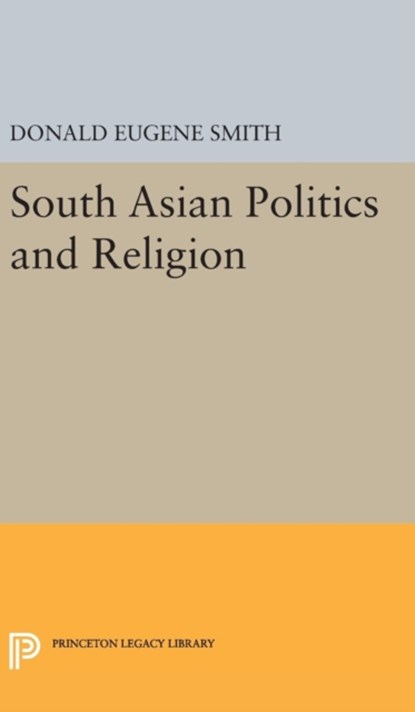 South Asian Politics and Religion, Donald Eugene Smith - Gebonden - 9780691648798