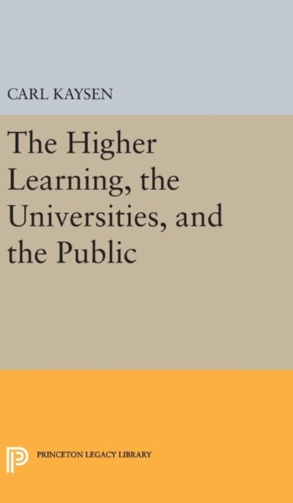 The Higher Learning, the Universities, and the Public, Carl Kaysen - Gebonden - 9780691648859