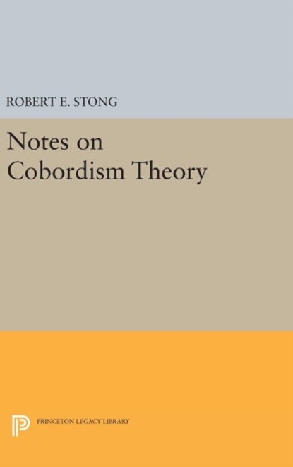 Notes on Cobordism Theory, Robert E. Stong - Gebonden - 9780691649016