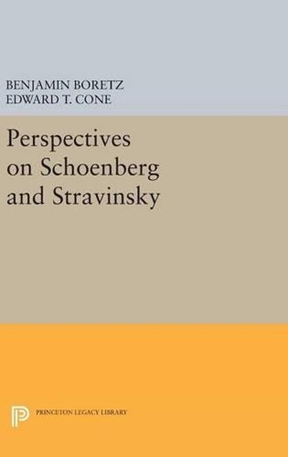 Perspectives on Schoenberg and Stravinsky, Benjamin Boretz ; Edward T. Cone - Gebonden - 9780691649061