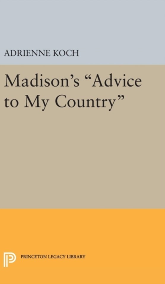 Madison's Advice to My Country
