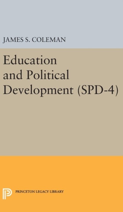 Education and Political Development. (SPD-4), Volume 4, James Smoot Coleman - Gebonden - 9780691649320