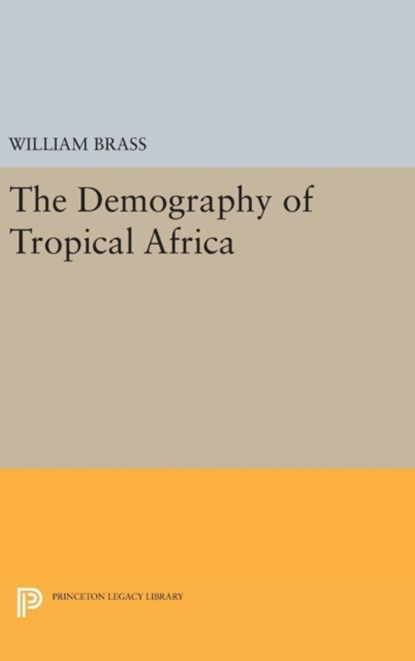Demography of Tropical Africa, William Brass - Gebonden - 9780691649368