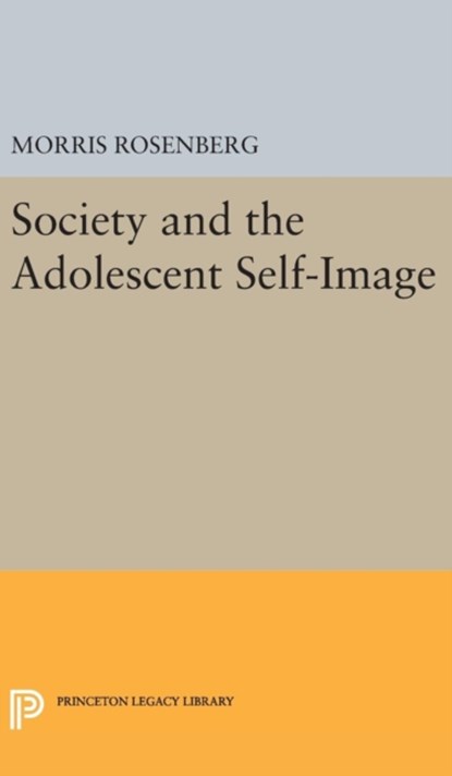 Society and the Adolescent Self-Image, Morris Rosenberg - Gebonden - 9780691649443
