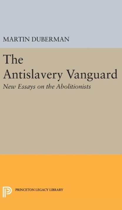 The Antislavery Vanguard, Martin B. Duberman - Gebonden - 9780691649474