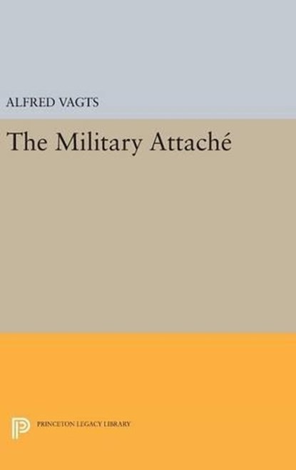 Military Attache, Alfred Vagts - Gebonden - 9780691650067