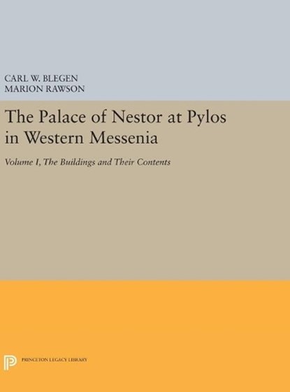 The Palace of Nestor at Pylos in Western Messenia, Vol. 1, Carl William Blegen ; Marion Rawson - Gebonden - 9780691650265
