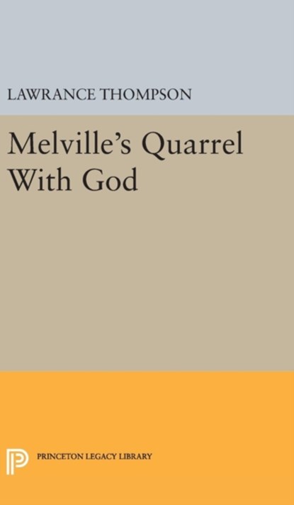 Melville's Quarrel With God, Lawrance Roger Thompson - Gebonden - 9780691650357