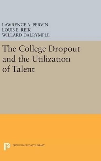 The College Dropout and the Utilization of Talent, Lawrence A. Pervin ; Louis E. Reik ; Willard Dalrymple - Gebonden - 9780691650425