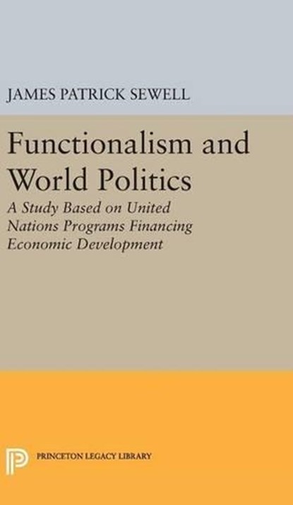 Functionalism and World Politics, James Patrick Sewell - Gebonden - 9780691650821