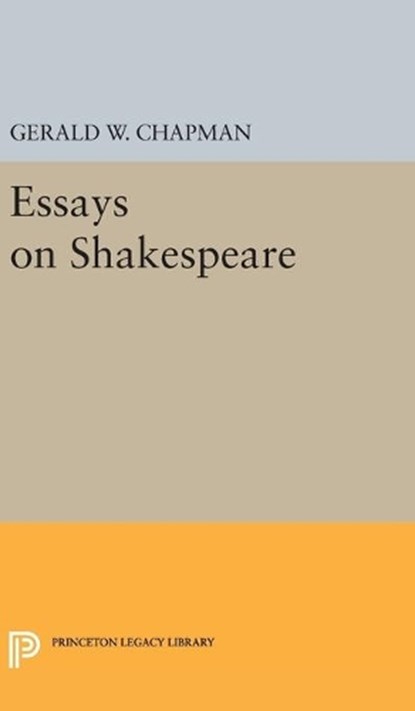 Essays on Shakespeare, Gerald Wester Chapman - Gebonden - 9780691650906