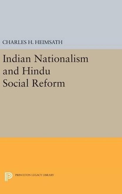 Indian Nationalism and Hindu Social Reform, Charles Herman Heimsath - Gebonden - 9780691651453