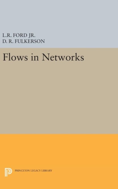 Flows in Networks, Lester Randolph Ford ; D. R. Fulkerson - Gebonden - 9780691651842
