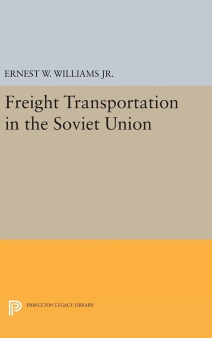 Freight Transportation in the Soviet Union, Ernest William Williams - Gebonden - 9780691651897