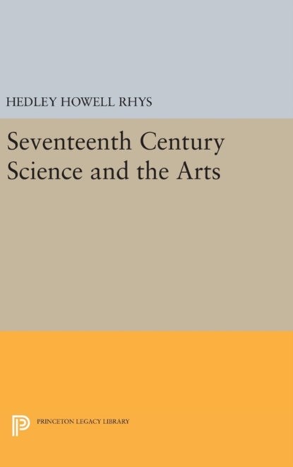 Seventeenth-Century Science and the Arts, Hedley Howell Rhys - Gebonden - 9780691651996