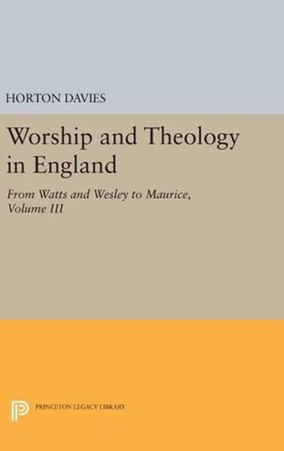 Worship and Theology in England, Volume III, Horton Davies - Gebonden - 9780691652191