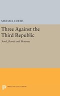 Three Against the Third Republic | Michael Curtis | 