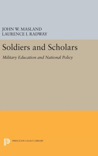 Soldiers and Scholars, John Wesley Masland ; Laurence I. Radway - Gebonden - 9780691652948