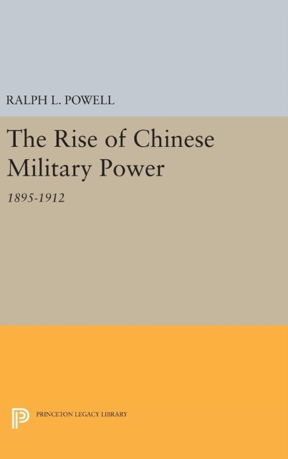 Rise of the Chinese Militray Power, Ralph L. Powell - Gebonden - 9780691653150