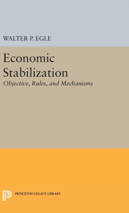 Economic Stabilization, Walter P. Egle - Gebonden - 9780691653334