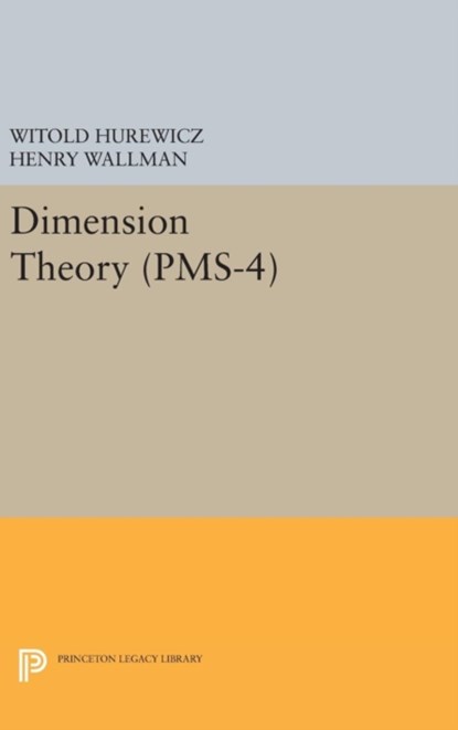 Dimension Theory (PMS-4), Volume 4, Witold Hurewicz ; Henry Wallman - Gebonden - 9780691653686