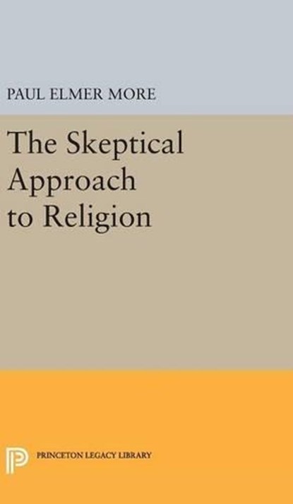 Skeptical Approach to Religion, Paul Elmer More - Gebonden - 9780691653761