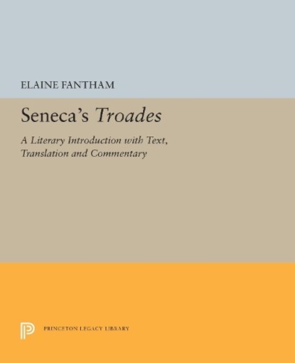 Seneca's Troades, Elaine Fantham - Gebonden - 9780691656175