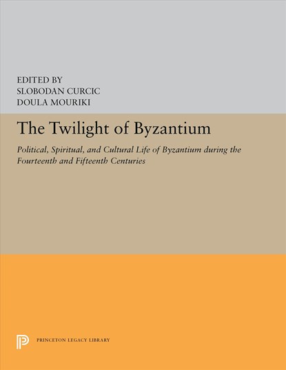 The Twilight of Byzantium, Slobodan Curcic ; Doula Mouriki - Gebonden - 9780691657158