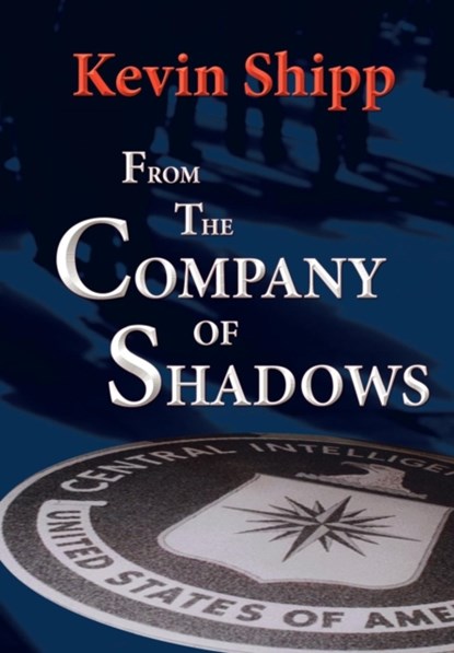 From the Company of Shadows, Kevin Michael Shipp - Gebonden - 9780692017968