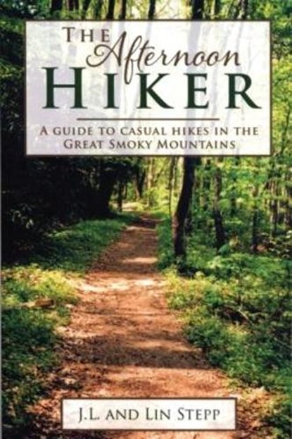 The Afternoon Hiker, J. L. Stepp ; Lin Stepp - Paperback - 9780692020463