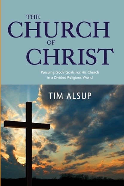 CHURCH OF CHRIST, Tim Alsup - Paperback - 9780692053058