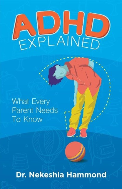 ADHD Explained, Nekeshia Hammond - Paperback - 9780692059678