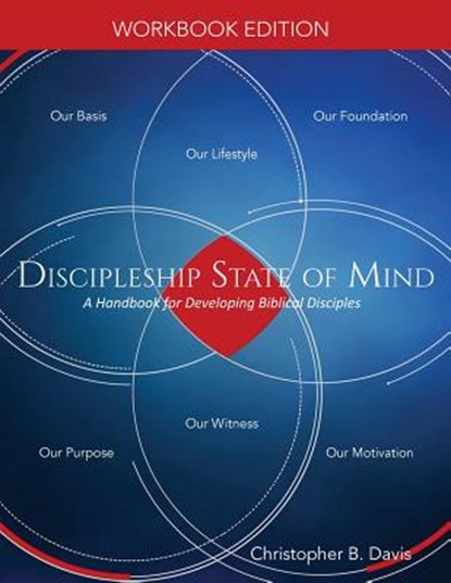 Discipleship State of Mind Workbook: A Handbook for Developing Biblical Disciples, Christopher B. Davis - Paperback - 9780692071342