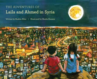 The Adventures of Laila and Ahmed in Syria, Nushin Alloo - Gebonden - 9780692110942