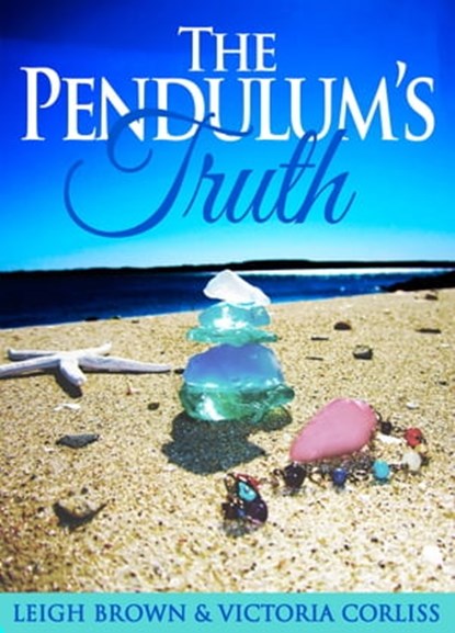The Pendulum's Truth, Victoria Corliss ; Leigh Brown - Ebook - 9780692141373