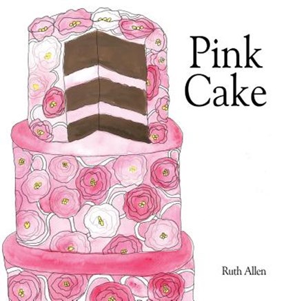 Pink Cake, Ruth Allen - Gebonden - 9780692156407