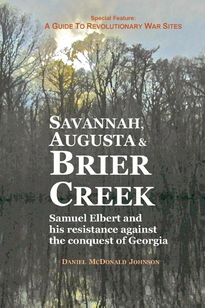 Savannah, Augusta & Brier Creek, Daniel McDonald Johnson - Paperback - 9780692166772