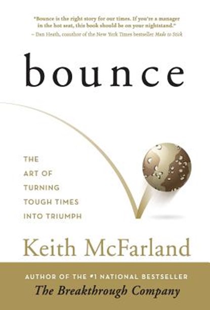 Bounce: The Art of Turning Tough Times in Triumph, Keith R. McFarland - Gebonden - 9780692188989