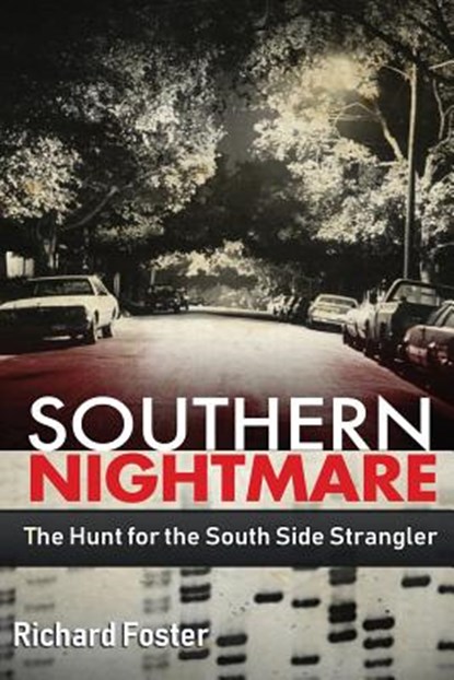 Southern Nightmare: The Hunt for The South Side Strangler, Richard Foster - Paperback - 9780692193549
