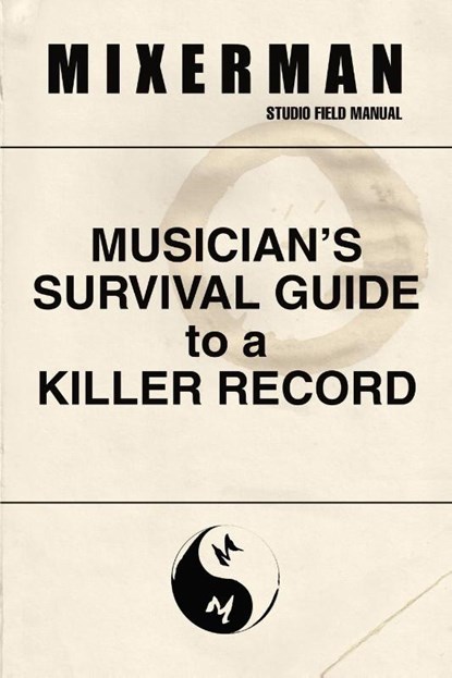 Musician's Survival Guide to a Killer Record, Mixerman - Paperback - 9780692194393
