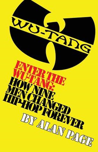 Enter The Wu-Tang: How Nine Men Changed Hip-Hop Forever: How Nine Men Changed Hip-Hop Forever, Alan Charles Page - Paperback - 9780692206713