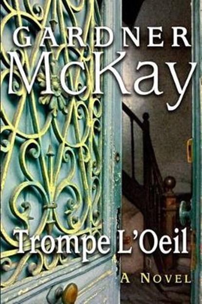 Trompe L'Oeil: A Trick of the Eye, Gardner McKay - Paperback - 9780692207406