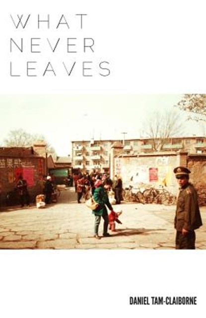 What Never Leaves, Daniel Tam-Claiborne - Paperback - 9780692212134