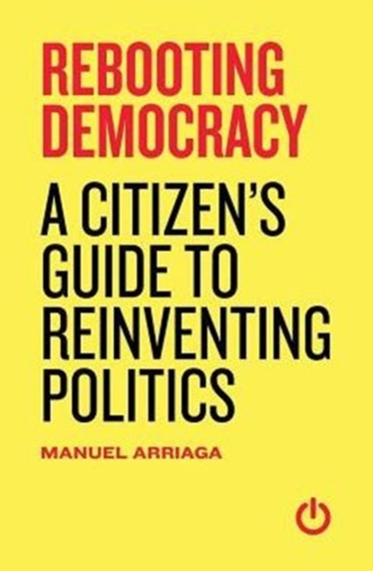 Rebooting Democracy, Manuel Arriaga - Paperback - 9780692224878