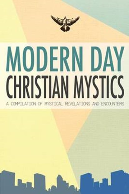 Modern Day Christian Mystics, Compilation of Interviews - Paperback - 9780692243510