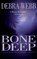 Bone Deep, Debra Webb - Paperback - 9780692250112
