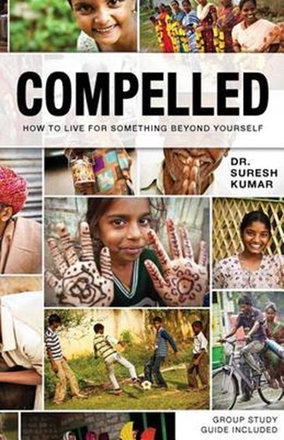 Compelled: How to Live for Something Beyond Yourself, KUMAR,  Suresh - Paperback - 9780692276389