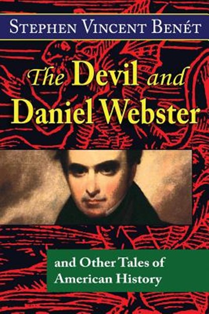 The Devil and Daniel Webster, and Other Tales of American History, Stephen Vincent Benet - Paperback - 9780692315422