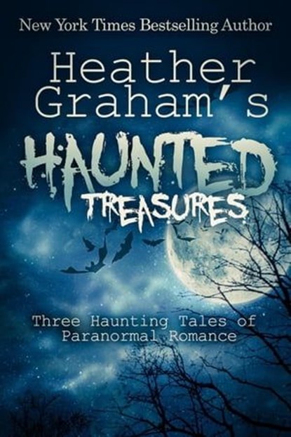 Heather Graham's Haunted Treasures: Three Haunting Tales of Paranormal Romance, Heather Graham - Ebook - 9780692320358